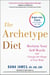 The Archetype Diet - Reclaim Your Self-Worth and Change the Shape of Your Body