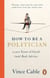 How to be a Politician - 2,000 Years of Good (and Bad) Advice