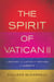The Spirit of Vatican II - A History of Catholic Reform in America