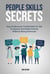 People Skills Secrets:  How To Become Comfortable To Talk To Anyone And Make Friends Without Being Awkward