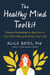 The Healthy Mind Toolkit - Simple Strategies to Get Out of Your Own Way and Enjoy Your Life