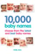 10,000 Baby Names - How to choose the best name for your baby