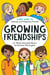 Growing Friendships - A Kids' Guide to Making and Keeping Friends