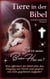Tiere in der Bibel - Soll ich meines Bruders Hüter sein? Was sagt die Bibel über den Umgang mit Tieren und unserer von Gott gegebenen Aufgabe? - Was zu Tierquälerei? Tierschutz? Tiere in Not?
