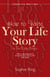 How To Write Your Life Story in Ten Easy Steps