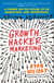 Growth Hacker Marketing - A Primer on the Future of PR, Marketing, and Advertising