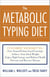 The Metabolic Typing Diet - Customize Your Diet To:  Free Yourself from Food Cravings: Achieve Your Ideal Weight; Enjoy High Energy and Robust Health; Prevent and Reverse Disease