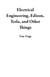 Electrical Engineering, Edison, Tesla, and Other Things