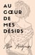 Au cœur de mes désirs
