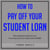 How To Pay Off Your Student Loan