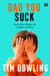 Dad You Suck - And other things my children tell me