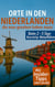 Orte in den Niederlanden, die man gesehen haben muss: Reisefūhrer (2025) - Das kleine Reisebuch