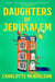 Daughters of Jerusalem - A prize-winning, darkly dramatic story of family secrets and hidden desires, set in the heart of Oxford