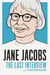 Jane Jacobs: The Last Interview - and Other Conversations