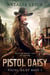 Pistol Daisy - Pistol Daisy, #1