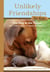 Unlikely Friendships for Kids: The Dog & The Piglet - And Four Other Stories of Animal Friendships