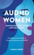 AuDHD Women: Navigating Life After Late Discovery