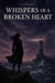 Whispers of a broken heart