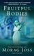 Fruitful Bodies - A Novel