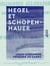 Hegel et Schopenhauer - Études sur la philosophie allemande moderne depuis Kant jusqu'à nos jours