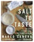 Salt to Taste - The Key to Confident, Delicious Cooking: A Cookbook