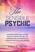 The Sensible Psychic: A Leading-Edge Guide To True Psychic Perception