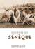 Oeuvres de Sénèque - Consolation à Helvie, Marcia et Polybius; De la brièveté de la vie; De la colère; De la constance du sage; De la providence; De la vie bienheureuse; Des bienfaits; Fragments; L'Oisiveté; Lettres à Lucilius; Petites pièces de vers; ...