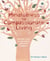 Mindfulness for Compassionate Living - Mindful ways to less stress and more kindness