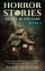 Horror Stories To Tell In The Dark - Book 4: Short Scary Horror Stories Anthology For Teenagers And Young Adults - Tales Of Terror, #4