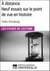À distance. Neuf essais sur le point de vue en histoire de Carlo Ginzburg - Les Fiches de Lecture d'Universalis
