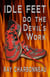Idle Feet Do the Devil's Work
