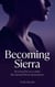 Becoming Sierra - The Sierra Project, #1