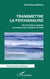 Transmettre la psychanalyse - De l'hystérie au dégoût en passant par la pulsion de mort