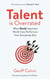Talent is Overrated 2nd Edition - What Really Separates World-Class Performers from Everybody Else