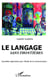 Le langage sans frontières - Nouvelles approches pour l'étude de la communication