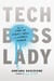 Tech Boss Lady - How to Start-up, Disrupt, and Thrive as a Female Founder