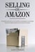 Selling on Amazon: Unlocking the Secrets to Successfully Generate a Long-Term Passive Income Business by Selling on Amazon - E-commerce Revolution, #1