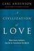 A Civilization of Love - What Every Catholic Can Do to Transform the World