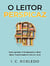 O Leitor Perspicaz: Como Aprender Profundamente e Obter Ideias Transformadoras Com os Livros - Domine Sua Mente, Transforme Sua Vida, #11