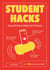 Student Hacks - Tips and Tricks to Make Uni Life Easier