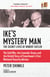 Ike's Mystery Man - The Secret Lives of Robert Cutler