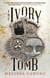 The Ivory Tomb - Rooks and Ruin, Book Three