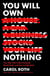 You Will Own Nothing - Your War with a New Financial World Order and How to Fight Back