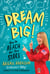 Dream Big! - How to Reach for Your Stars