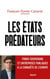 Les États prédateurs - Fonds souverains et entreprises publiques à la conquête de l'Europe