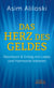 Das Herz des Geldes - Reichtum & Erfolg mit Liebe und Harmonie kreieren