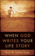 When God Writes Your Life Story - Experience the Ultimate Adventure
