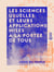 Les Sciences usuelles et leurs applications mises à la portée de tous - Arithmétique, géométrie, physique, chimie, mécanique...