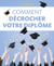 Comment décrocher son diplôme - Motivation - Concentration - Organisation - Gestion du temps - Mémorisation