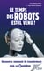 Le temps des robots est-il venu ? - Découvrez comment ils transforment déjà notre quotidien